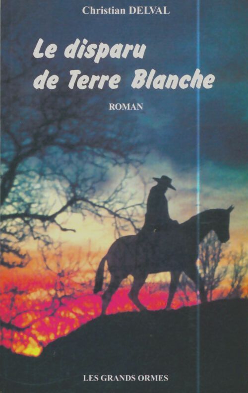 Livrenpoche : Disparu de terre blanche (le) - Christian Delval - Livre