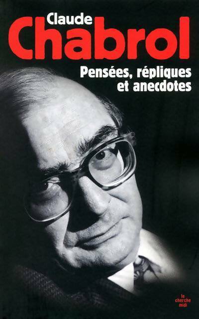 Pensées répliques et anecdotes - Claude Chabrol -  Les pensées - Livre