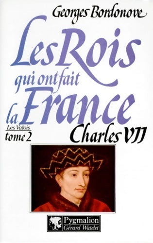 Livrenpoche : Les rois qui ont fait la France les valois Tome II : Charles vii - Georges Bordonove - Livre