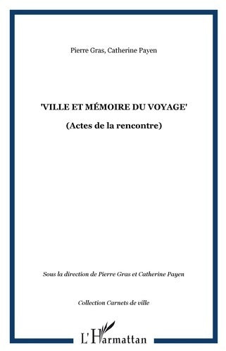 Livrenpoche : Ville et mémoire du voyage : Actes de la seconde rencontre - Pierre Gras - Livre