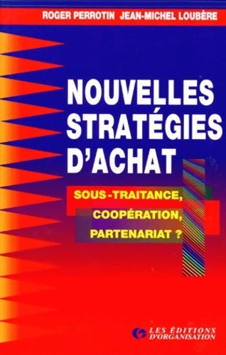 Livrenpoche : Nouvelles stratégies d'achat. Sous-traitance coopÃ©ration partenariat ? 2Ã¨me tirage 1997 2Ã¨me Ã©dition - Roger Perrotin - Livre