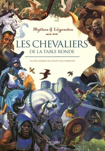 Les chevaliers de la table ronde - Claude-Catherine Ragache - Livre
