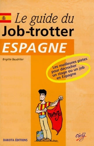 Livrenpoche : Le guide du job-trotter Espagne 2e édition - Brigitte Baudriller - Livre