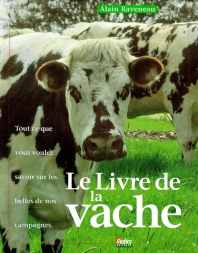 Livrenpoche : Le livre de la vache : Tout ce que vous voulez savoir sur les belles de nos campagnes - Alain Raveneau - Livre