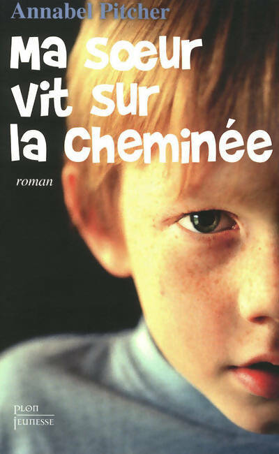 Livrenpoche : Ma soeur vit sur la cheminée - Annabel Pitcher - Livre