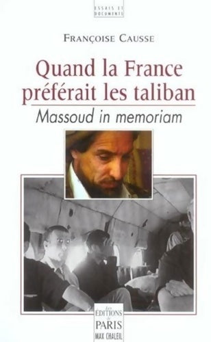 Livrenpoche : Quand la France préférait les taliban : Massoud in memoriam - Françoise Causse - Livre