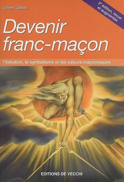 Livrenpoche : Devenir franc-maçon - Gilbert Garibal - Livre