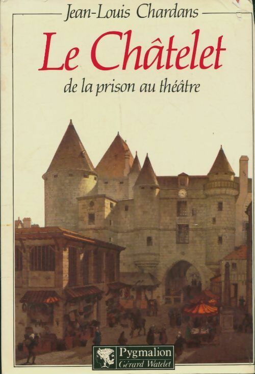 Livrenpoche : Le Châtelet, de la prison au théâtre - Jean-Louis Chardans - Livre