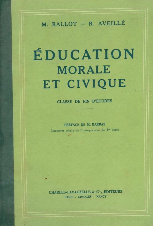 Éducation morale et civique. Classe de fin d?études - Marc Ballot -  Lavauzelle GF - Livre