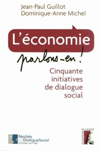 Livrenpoche : L'économie parlons en ! Cinquante initiatives de dialogue - Jean-Paul Guillot - Livre