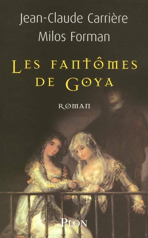 Livrenpoche : Les fantômes de Goya - Jean-Claude Carrière, Milos Forman - Livre