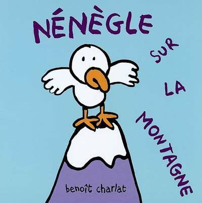 Livrenpoche : Nénègle sur la montagne - Benoît Charlat - Livre