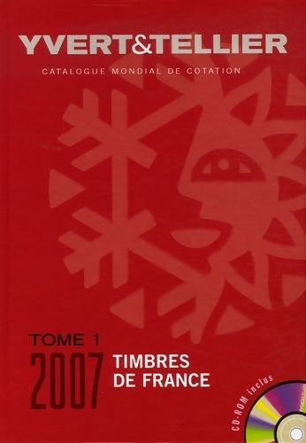 Yvert et tellier 2007 Tome I : Cotation des timbre de France 1849 à nos jours (+ cd-rom) - Yvert & Tellier - Livre