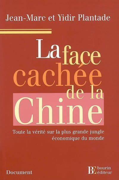 La face cachée de la chine : Toute la vérité sur la plus grande jungle économique du monde - Jean-Marc Plantade - Livre
