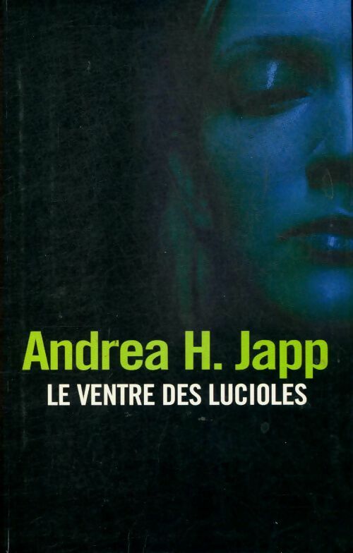 Livrenpoche : Le ventre des lucioles - Andréa H. Japp - Livre