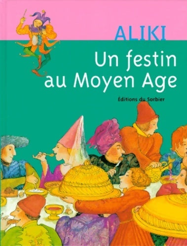 Livrenpoche : Un festin au moyen age - Aliki - Livre