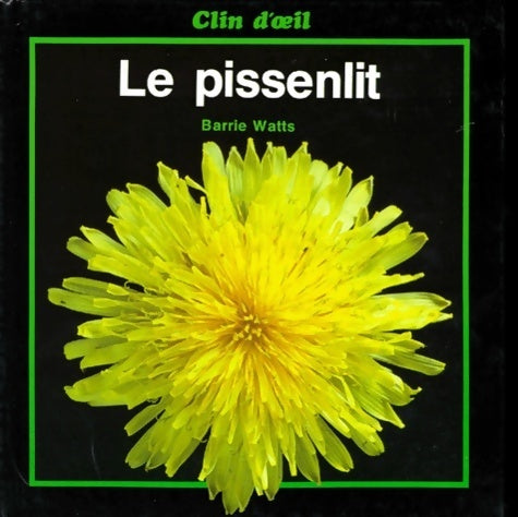 Livrenpoche : Le pissenlit - Barrie Watts - Livre