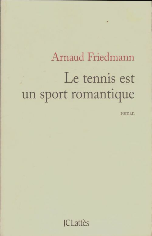 Livrenpoche : Le tennis est un sport romantique - Arnaud Friedmann - Livre