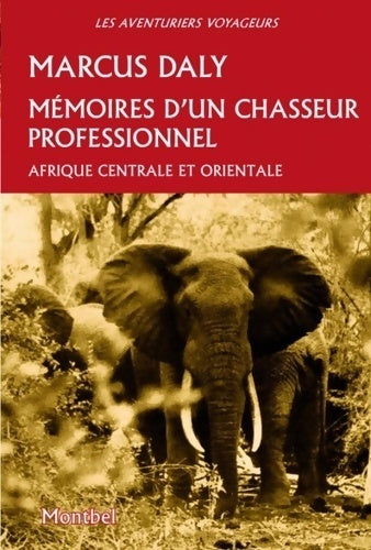 Livrenpoche : Mémoires d'un chasseur professionel : Afrique centrale et orientale - Marcus Daly - Livre
