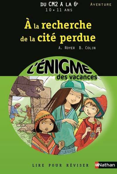 Livrenpoche : Cahier de vacances - énigmes vacances a la recherche de la cité perdue - Anne Royer - Livre