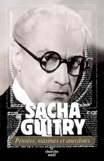 Livrenpoche : Pensées maximes et anecdotes - Sacha Guitry - Livre
