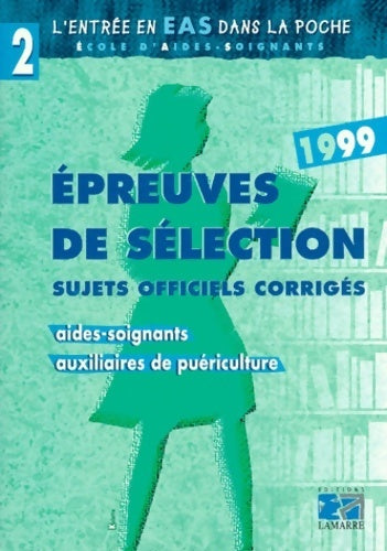 Livrenpoche : épreuves de selection aide-soignants auxiliaires de puÃ©riculture 1999. : Sujets officiels corrigÃ©s - Collectif - Livre