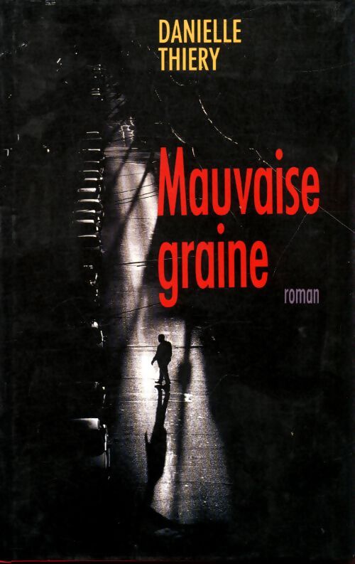 Mauvaise graine - Danielle Thiery - Livre
