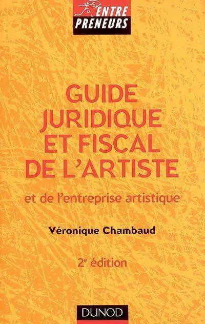 Livrenpoche : Guide juridique et fiscal de l'artiste et de l'entreprise artistique - Véronique Chambaud - Livre