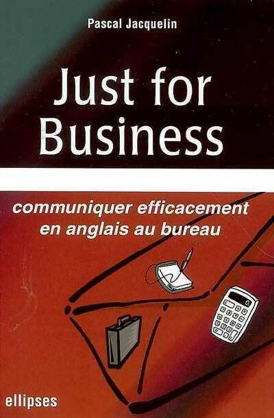 Livrenpoche : Just for business : Communiquer efficacement en anglais au bureau - Pascal Jacquelin - Livre