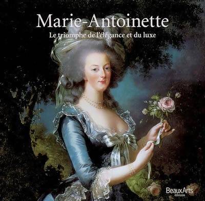 Livrenpoche : Marie-Antoinette : Le triomphe de l'élégance et du luxe - Evelyne Lever - Livre