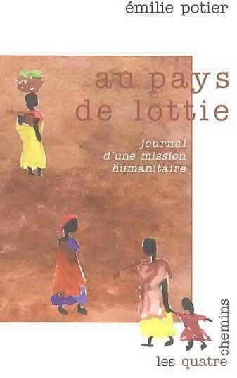 Livrenpoche : Au pays de lottie journal d'une mission humanitaire - Emilie Potier - Livre
