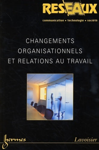 Livrenpoche : Changements organisationnels et relations au travail - Greenan Nathalie - Livre