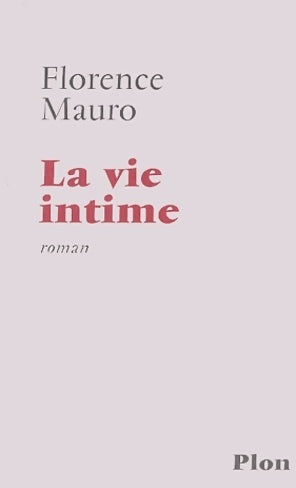 Livrenpoche : La vie intime - Florence Mauro - Livre