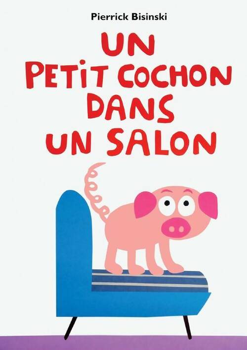 Livrenpoche : Un petit cochon dans un salon - Pierrick Bisinski - Livre