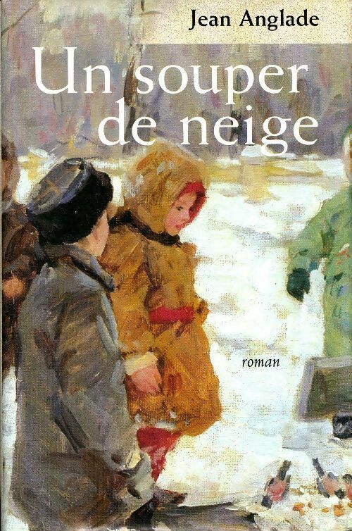 Livrenpoche : Un souper de neige - Jean Anglade - Livre