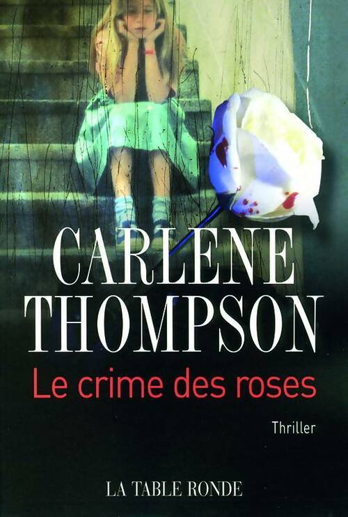 Livrenpoche : Le crime des roses - Carlene Thompson - Livre