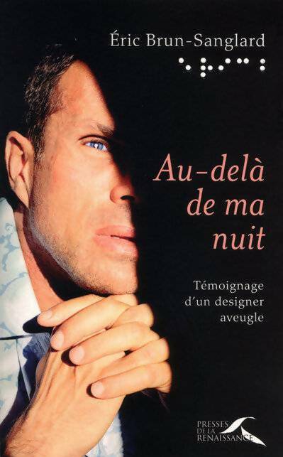 Livrenpoche : Au-delà de ma nuit : Témoignage d'un designer aveugle - Eric Brun-Sanglard - Livre