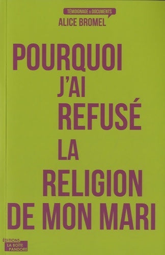 Livrenpoche : Pourquoi j'ai refusé la religion de mon mari - Alice Bromel - Livre