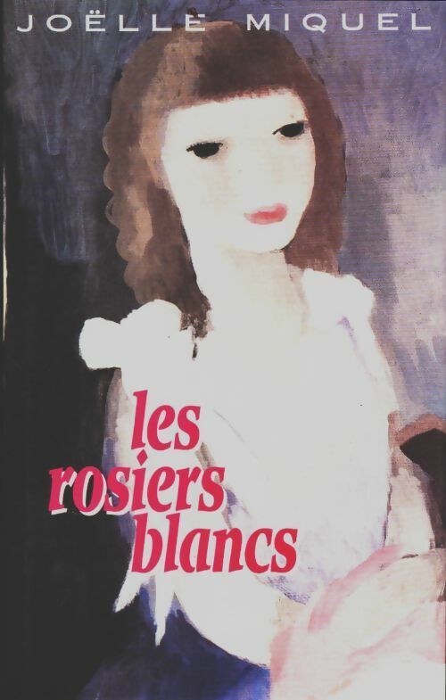 Livrenpoche : Les rosiers blancs - Joëlle Miquel - Livre
