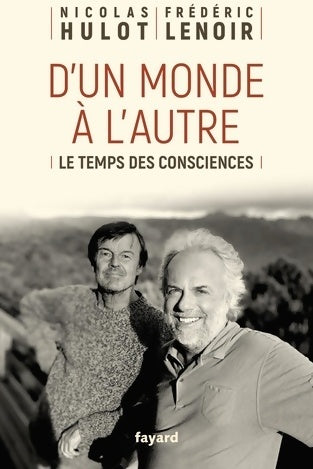 Livrenpoche : D'un monde à l'autre. Le temps des consciences - Frédéric Lenoir - Livre