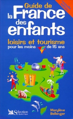 Livrenpoche : Guide de la France des enfants. Loisirs et tourisme pour les moins de 15 ans - Marylène Bellenger - Livre