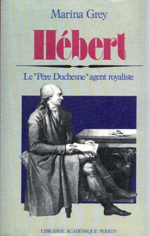 Hebert, e père Duchesne agent royaliste - Marina Grey - Livre