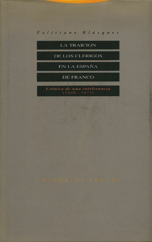 Livrenpoche : La traición de los clérigos en la España de Franco. Crónica de una intolerancia - Feliciano Blazquez Carmona - Livre