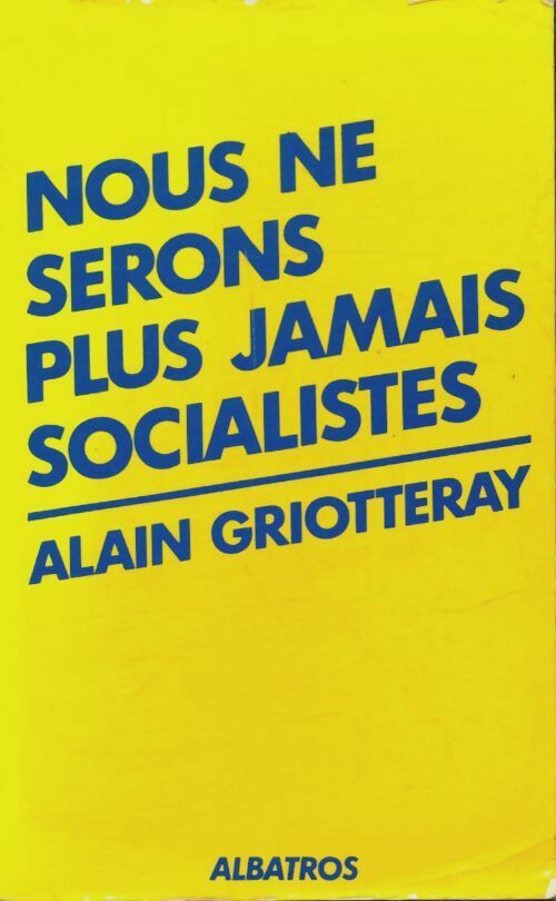Livrenpoche : Nous ne serons plus jamais socialistes - Alain Griotteray - Livre
