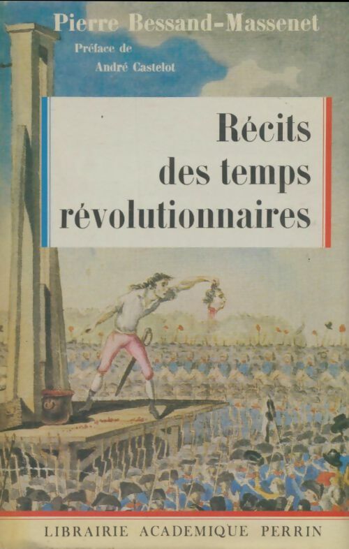 Récits des temps révolutionnaires - Pierre Bessand-Massenet -  Perrin GF - Livre