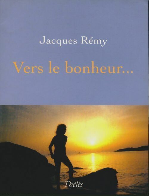 Livrenpoche : Vers le bonheur... - Jacques Rémy - Livre