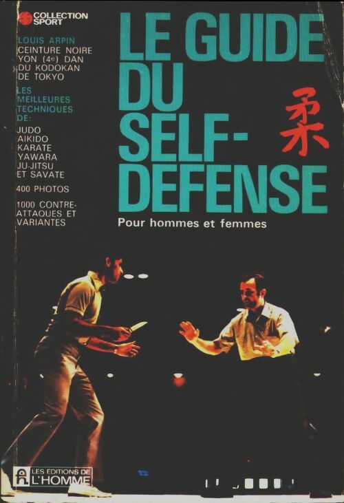 Livrenpoche : Le guide du self-défense - Louis Arpin - Livre