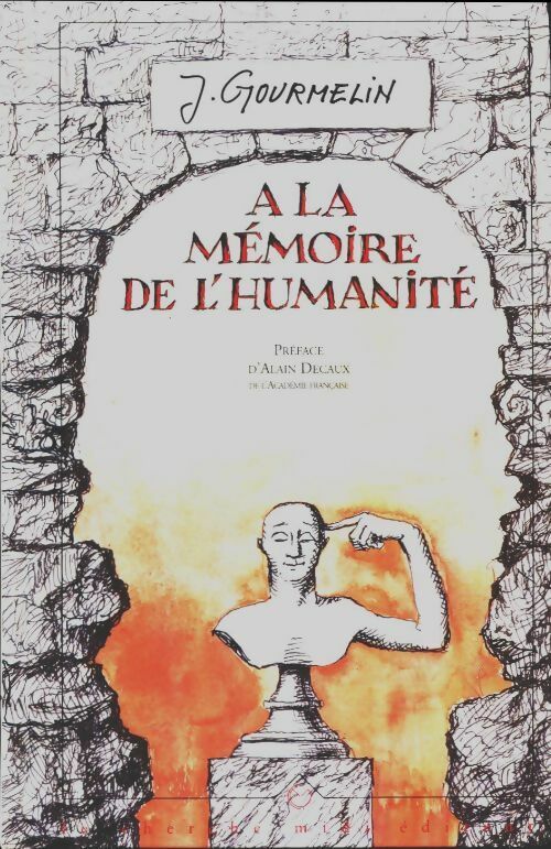 A la mémoire de l'humanité - Jean Gourmelin - Livre