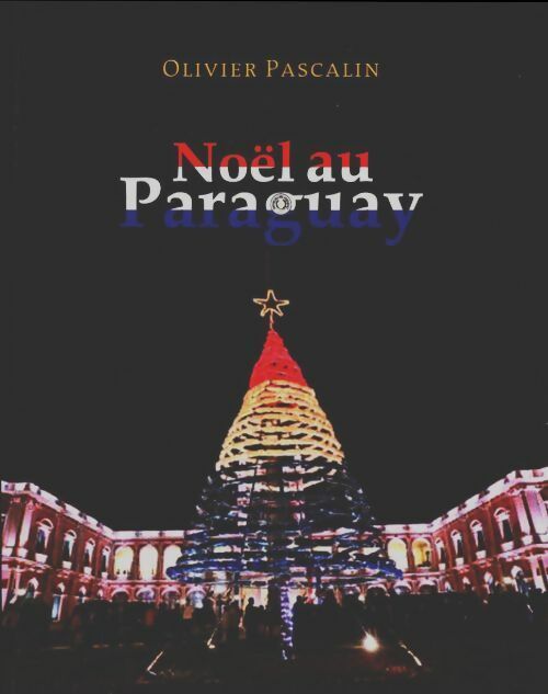 Livrenpoche : Noël au Paraguay - Olivier Pascalin - Livre