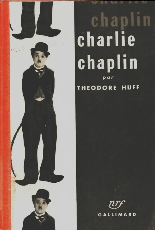 Charlie Chaplin - Théodore Huff -  Gallimard GF - Livre